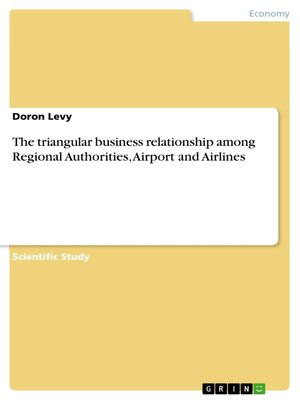 cover image of The triangular business relationship among Regional Authorities, Airport and Airlines